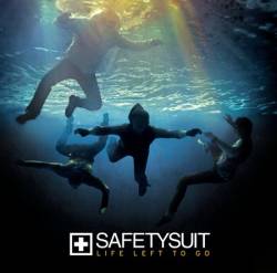Safetysuit : Life Left to Go